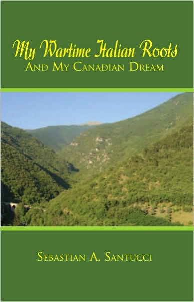 My Wartime Italian Roots and My Canadian Dream