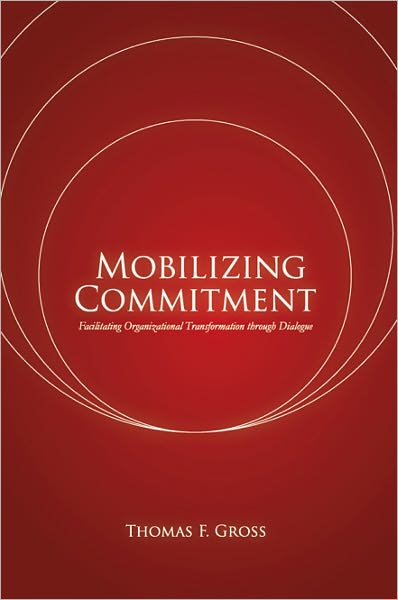 Mobilizing Commitment: Facilitating Organizational Transformation through Dialogue
