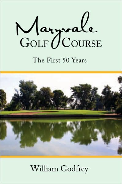 Maryvale Golf Course: The First 50 Years