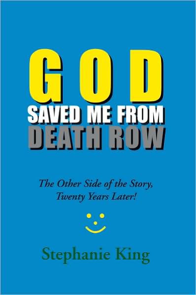 GOD SAVED ME FROM DEATH ROW: The Other Side of the Story, Twenty Years Later!