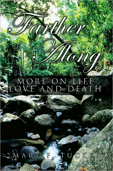 FARTHER ALONG: More on Life, Love and Death