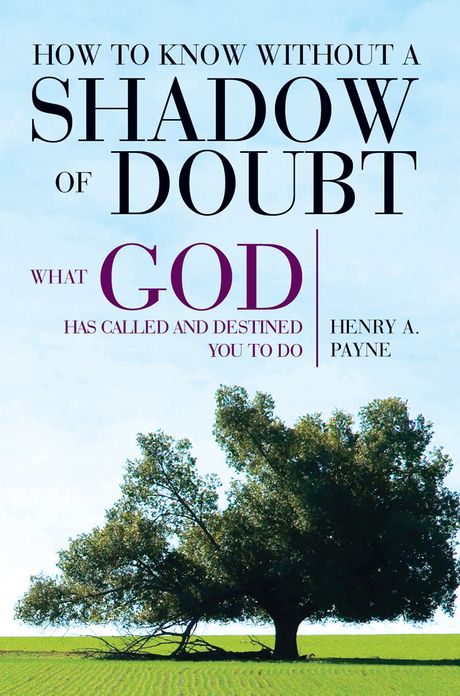 How to Know Without a Shadow of Doubt What God Has Called and Destined You to Do