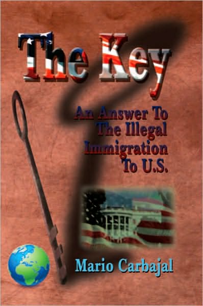 The Key: An Answer To The Illegal Immigration to U.S.