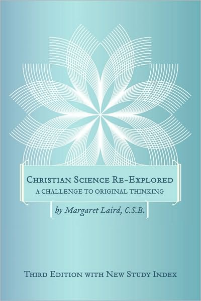 Christian Science Re-Explored: A Challenge to Original Thinking