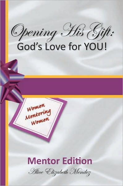 Opening His Gift: God's Love for YOU!: Mentor Edition