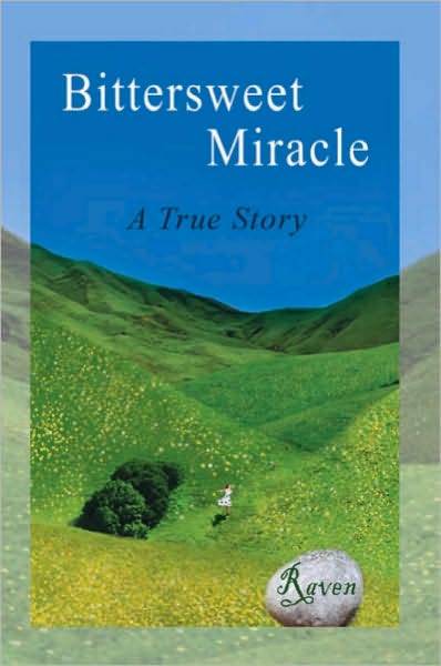 Bittersweet Miracle: A True Story