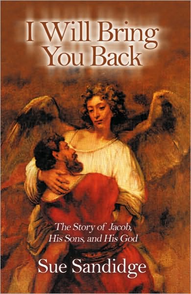 I Will Bring You Back: The Story of Jacob, His Sons, and His God
