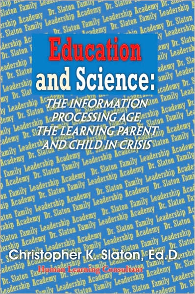 Education and Science: the Information Processing Age, the Learning Parent and Child in Crisis: The Information Processing Age, the Learning Parent and Child in Crisis