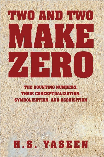 Two and Two Make Zero: THE COUNTING NUMBERS, THEIR CONCEPTUALIZATION, SYMBOLIZATION, AND ACQUISITION