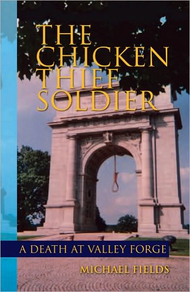 The Chicken Thief Soldier: A Death at Valley Forge