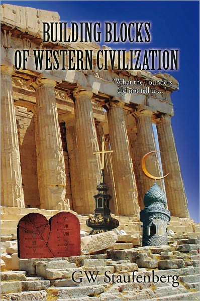 Building Blocks of Western Civilization: "What the Founders did not tell us..."
