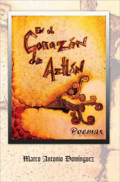 En el corazón de Aztlán: Poemas