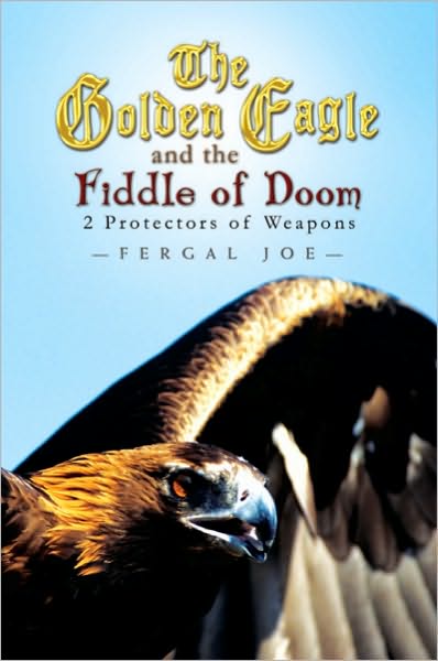 The Golden Eagle and the Fiddle of Doom: 2 Protectors of Weapons