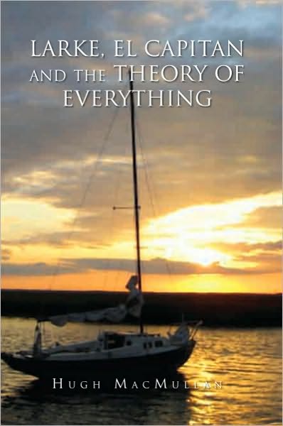 LARKE, EL CAPITAN AND THE THEORY OF EVERYTHING