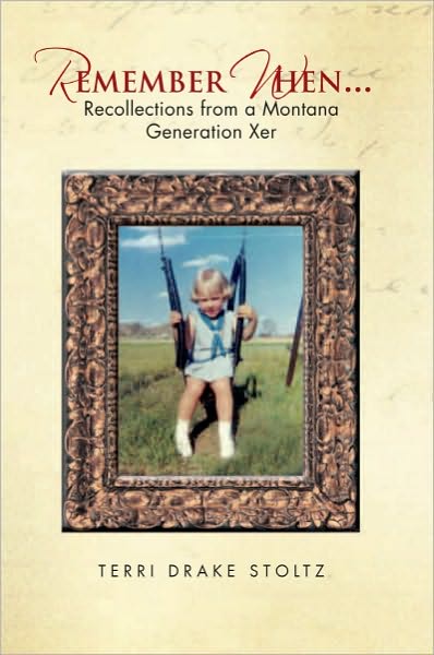 Remember When...: Recollections from a Montana Generation Xer
