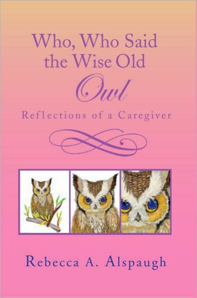 Who, Who Said the Wise Old Owl: Reflections of a Caregiver
