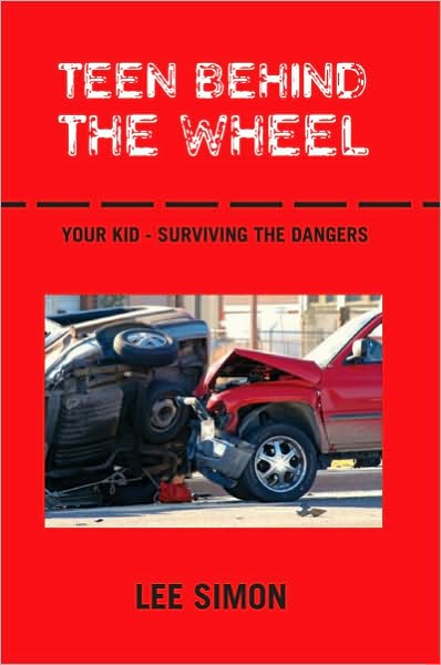 Teen Behind The Wheel: Your Kid - Surviving the Dangers