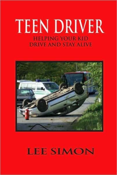 Teen Driver: Helping Your Kid Drive and Stay Alive