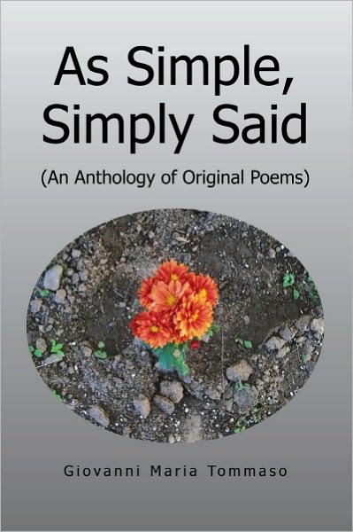 As Simple, Simply Said: (An Anthology of Original Poems)