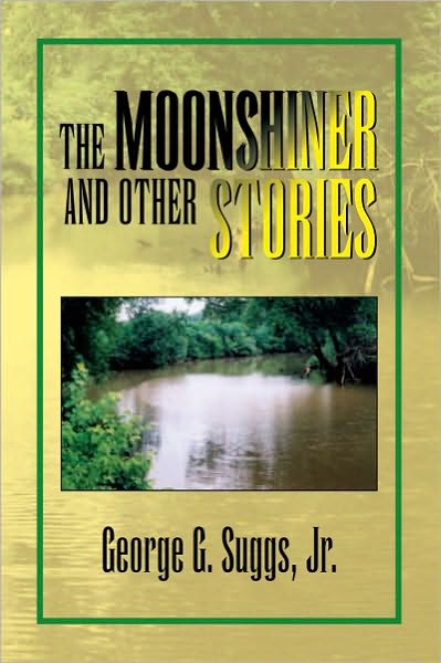 THE MOONSHINER AND OTHER STORIES