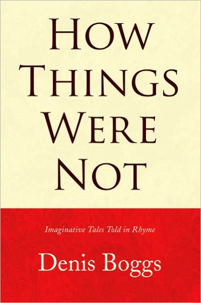 How Things Were Not: Imaginative Tales Told in Rhyme