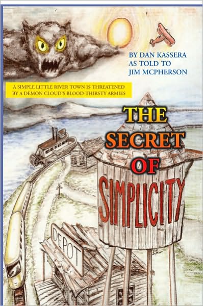 The Secret of Simplicity: A Simple Little River Town Is Threatened by a Demon Cloud's Blood-Thirsty Armies