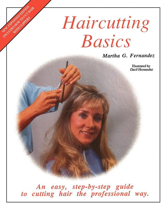Haircutting Basics: An easy, step-by-step guide to cutting hair the professional Way