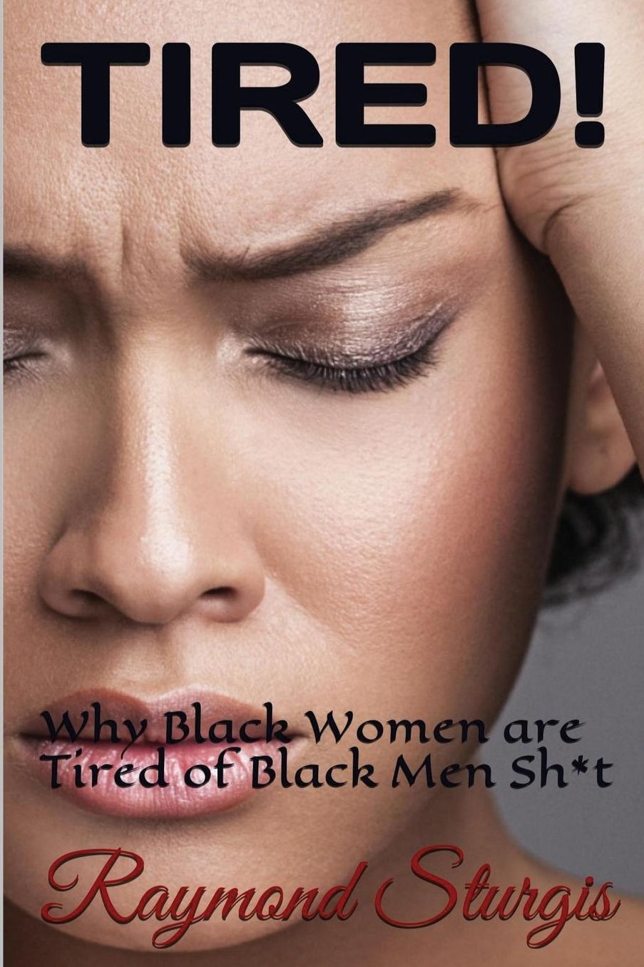 TIRED! Why Black Women are Tired of Black Men Sh*t