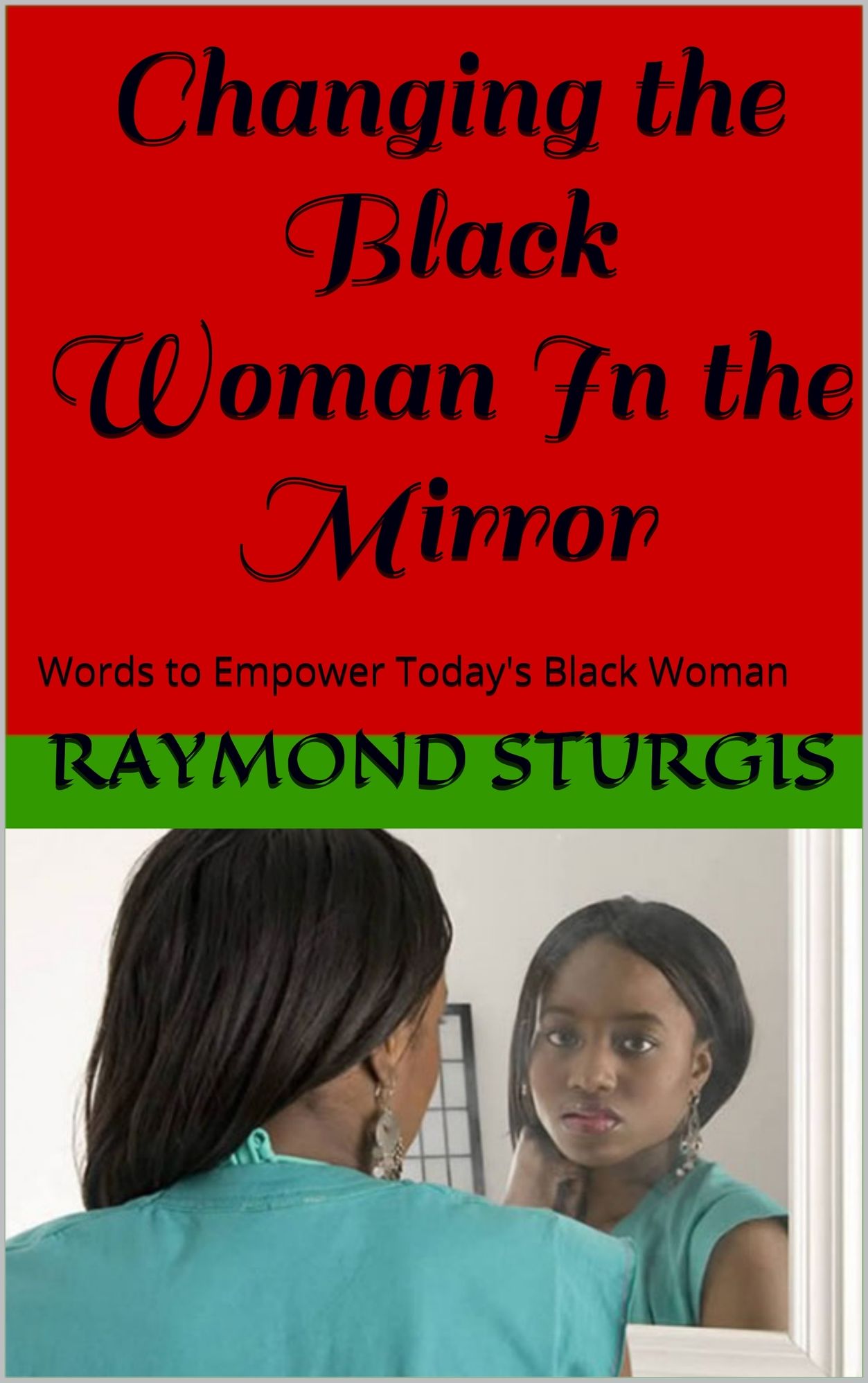 Changing the Black Woman In the Mirror ( REVISED EDITION )