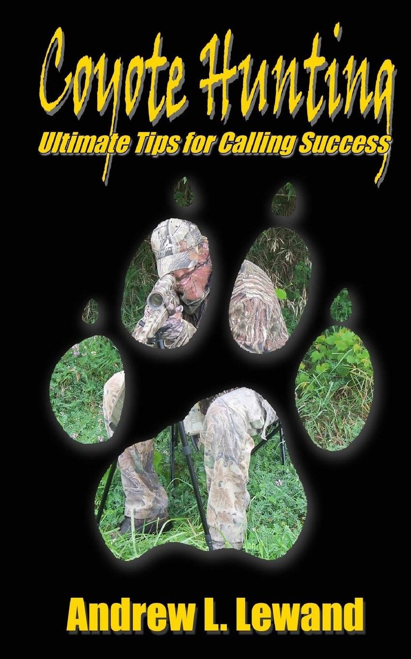 Coyote Hunting: The Ultimate Book of Predator Hunting Tips