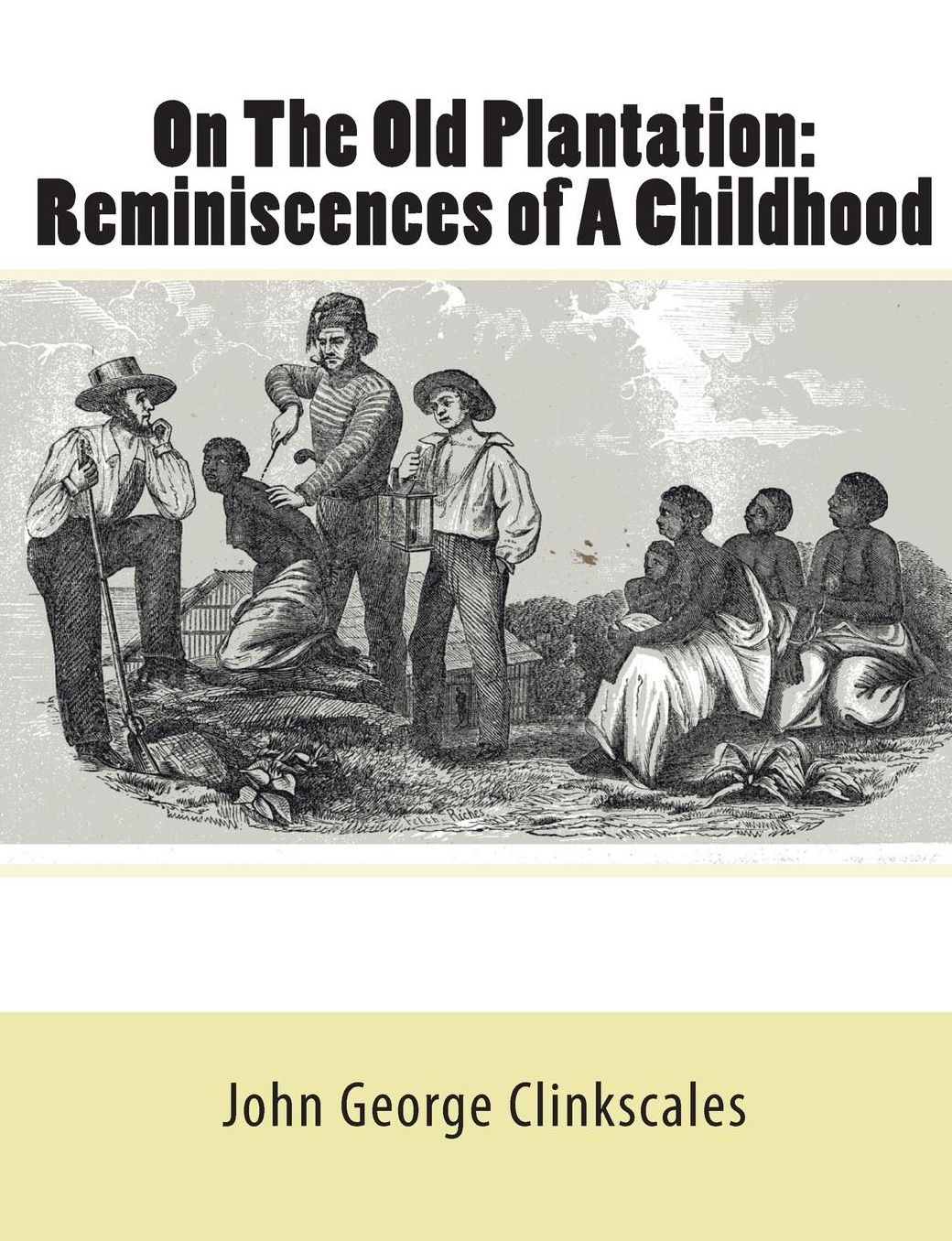 On the Old Plantation: Reminiscences of A Childhood