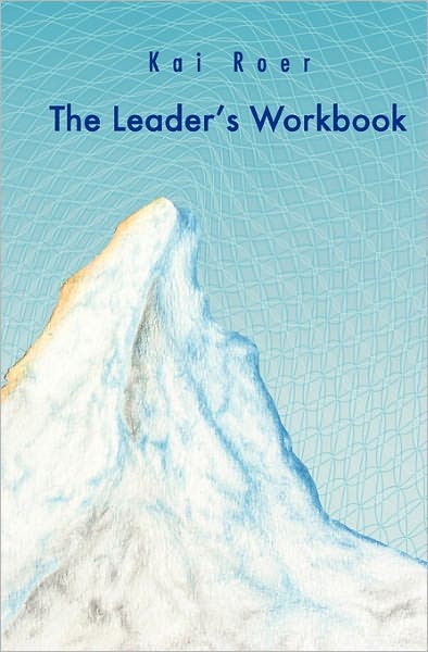 The Leader's Workbook: The Inspiration to Help Leaders Reflect on Their Leadership and Their Role