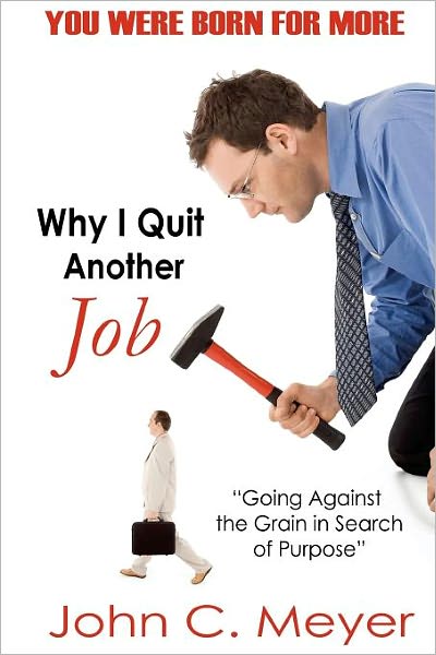 Why I Quit Another Job...Going against the Grain in Search of Purpose