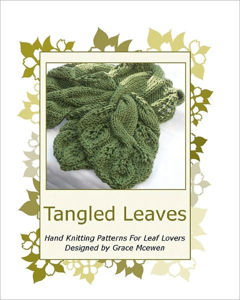 Tangled Leaves: Hand Knitting Patterns for Leaf Lovers