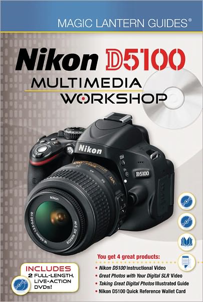 Magic Lantern Guides: Nikon D5100 Multimedia Workshop