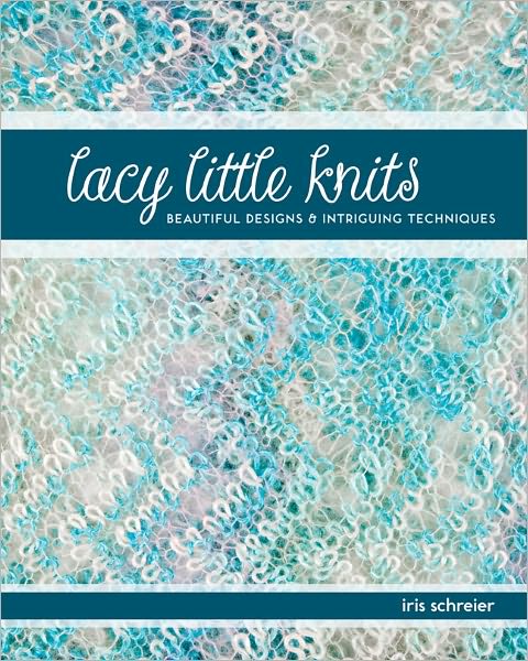 Lacy Little Knits: Beautiful Designs and Intriguing Techniques