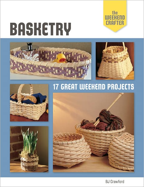 The Weekend Crafter: Basketry: 17 Great Weekend Projects