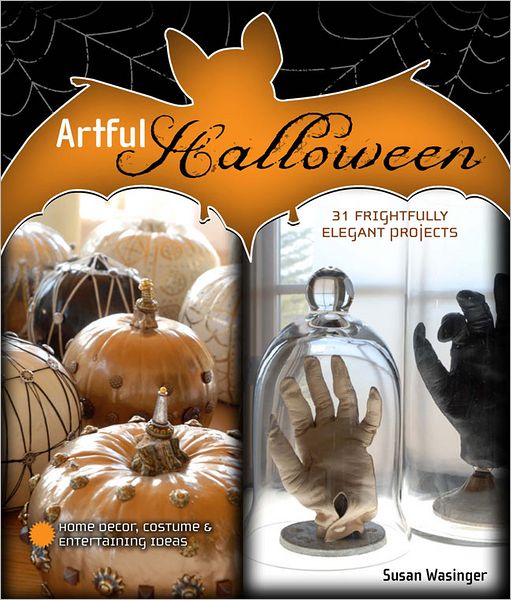 Artful Halloween: 31 Frightfully Elegant Projects