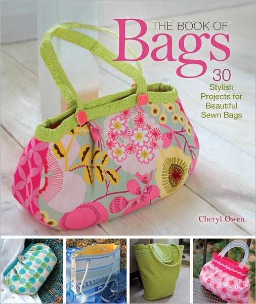 The Book of Bags: 30 Stylish Projects for Beautiful Sewn Bags