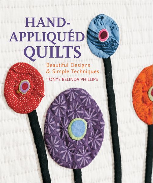 Hand-Appliquéd Quilts: Beautiful Designs & Simple Techniques
