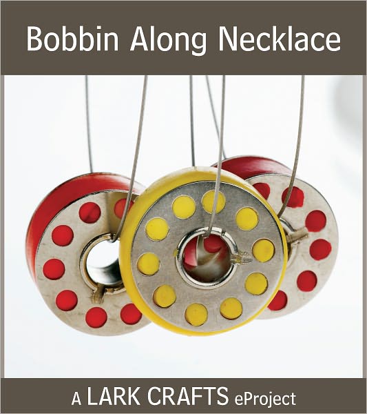 Bobbin Along Necklace eProject