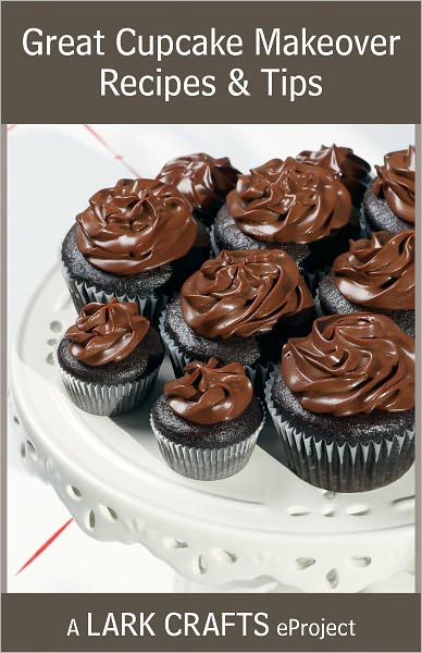 Great Cupcake Makeover Recipes & Tips eProject