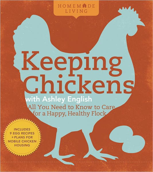 Homemade Living: Keeping Chickens with Ashley English