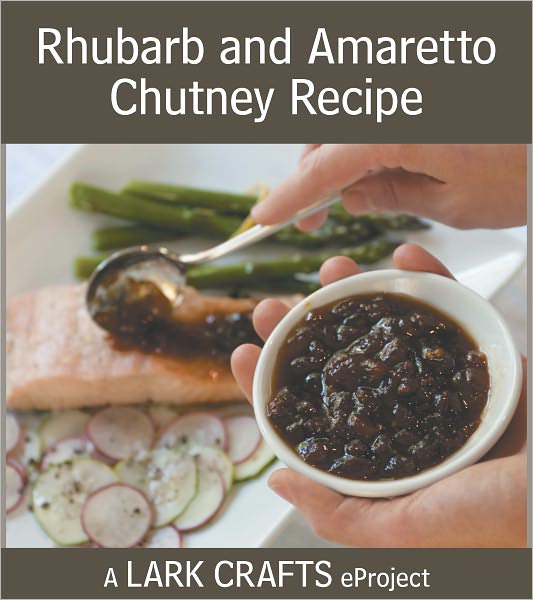 Rhubarb and Amaretto Chutney Recipe eProject