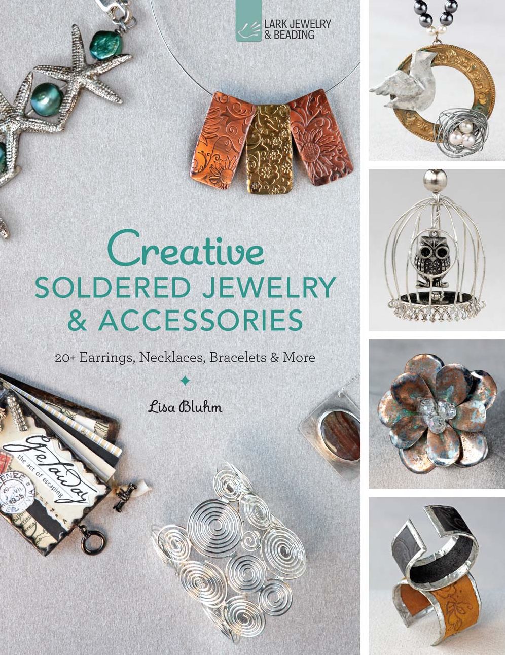 Creative Soldered Jewelry & Accessories: 20+ Earrings, Necklaces, Bracelets & More