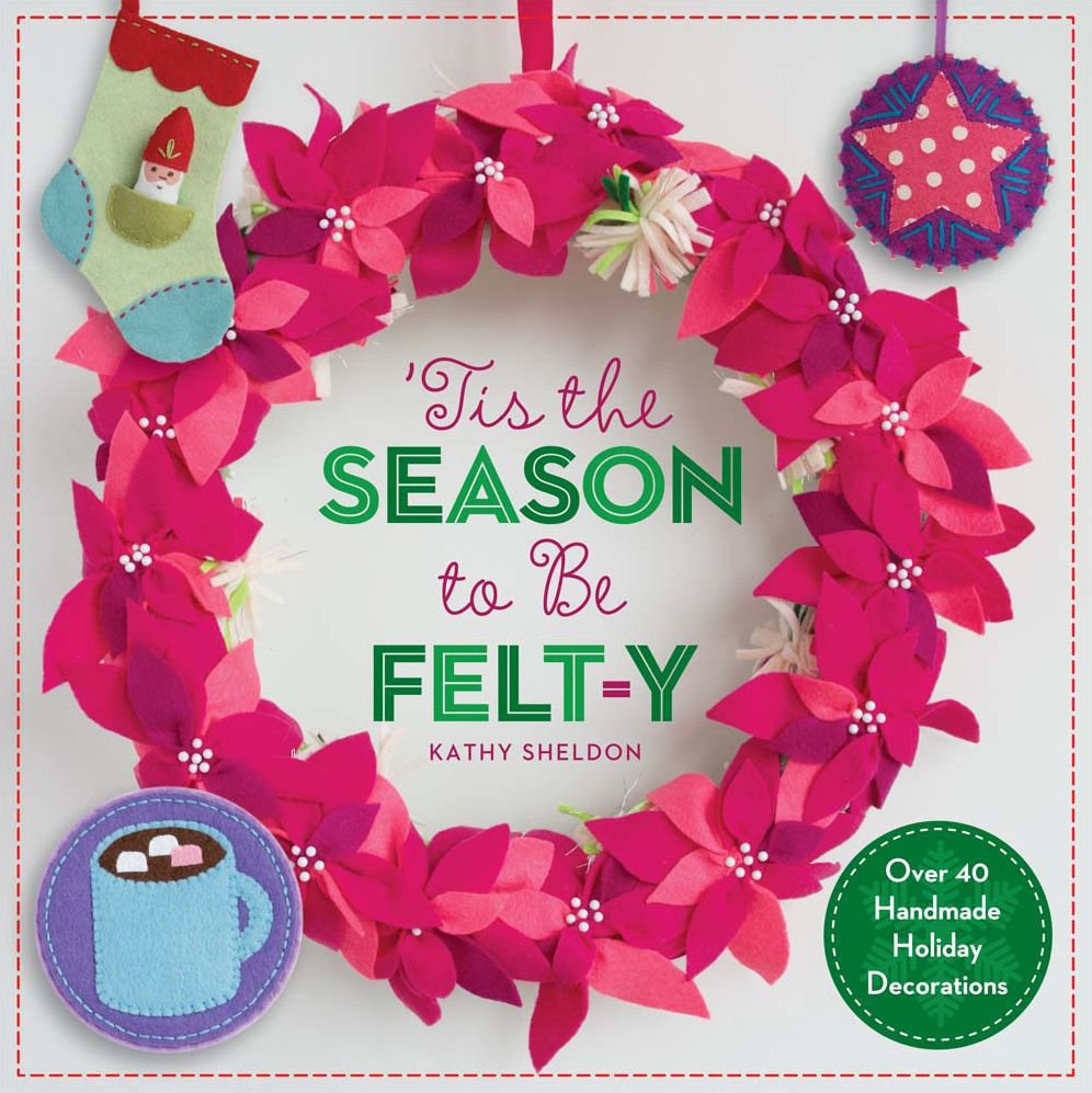 Tis the Season to Be Felt-y: Over 40 Handmade Holiday Decorations