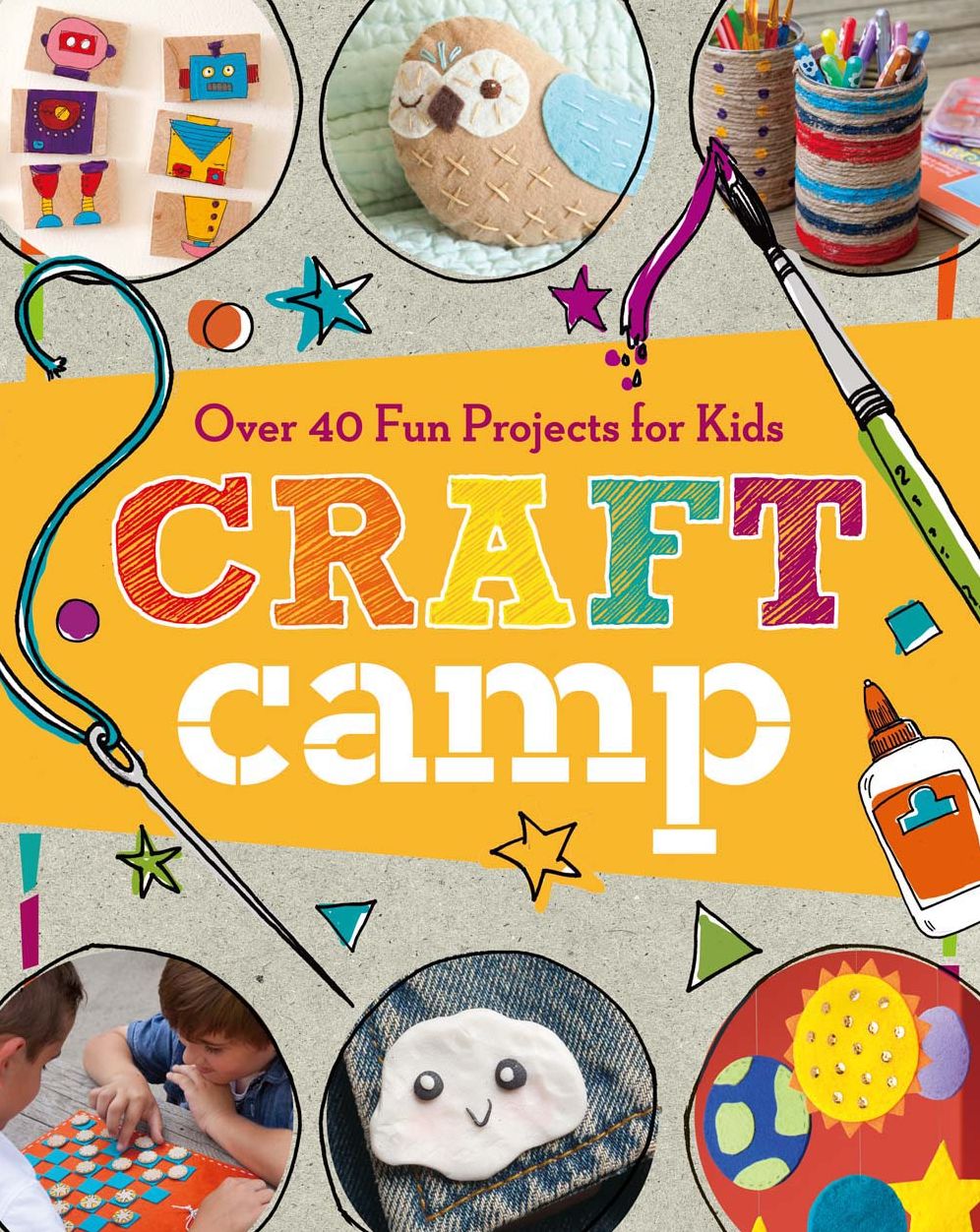 Craft Camp: Over 40 Fun Projects for Kids