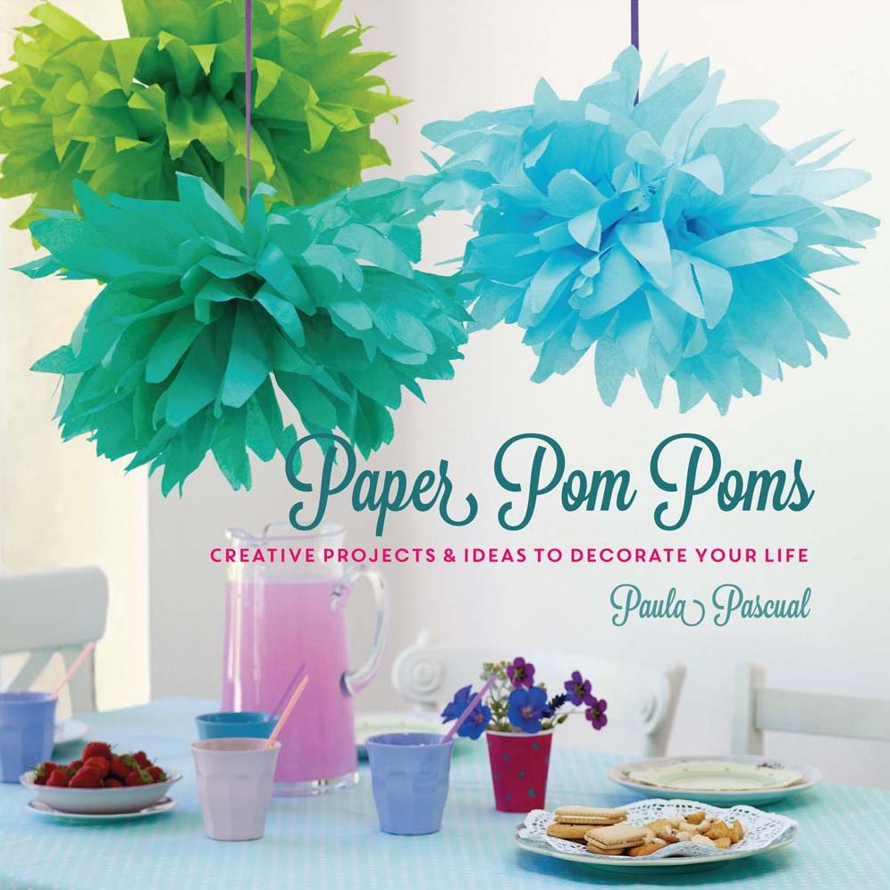 Paper Pom-Poms: 20 Creative Projects to Decorate Your Life