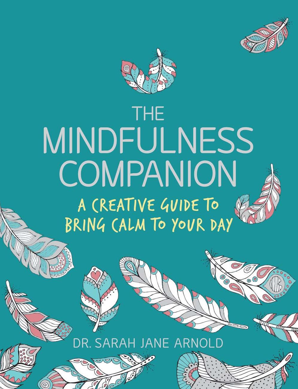 The Mindfulness Companion: A Creative Guide to Bring Calm to Your Day