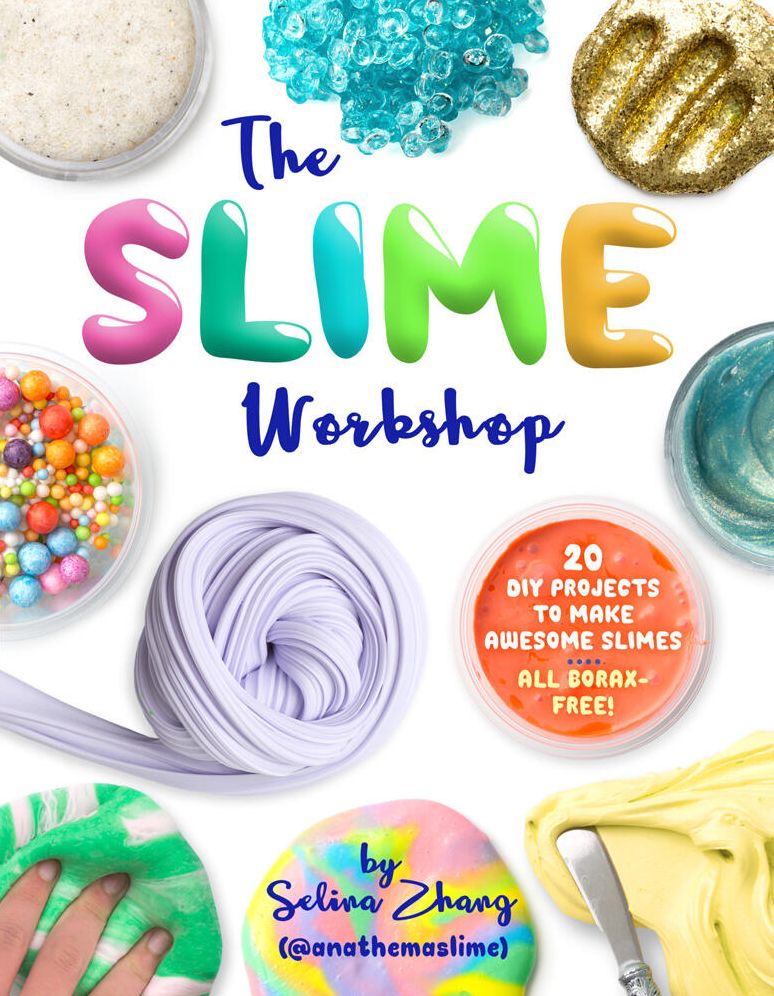The Slime Workshop: 20 DIY Projects to Make Awesome Slimes?All Borax Free!